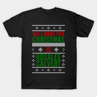 All I want for Christmas is Rosalee Calvert T-Shirt